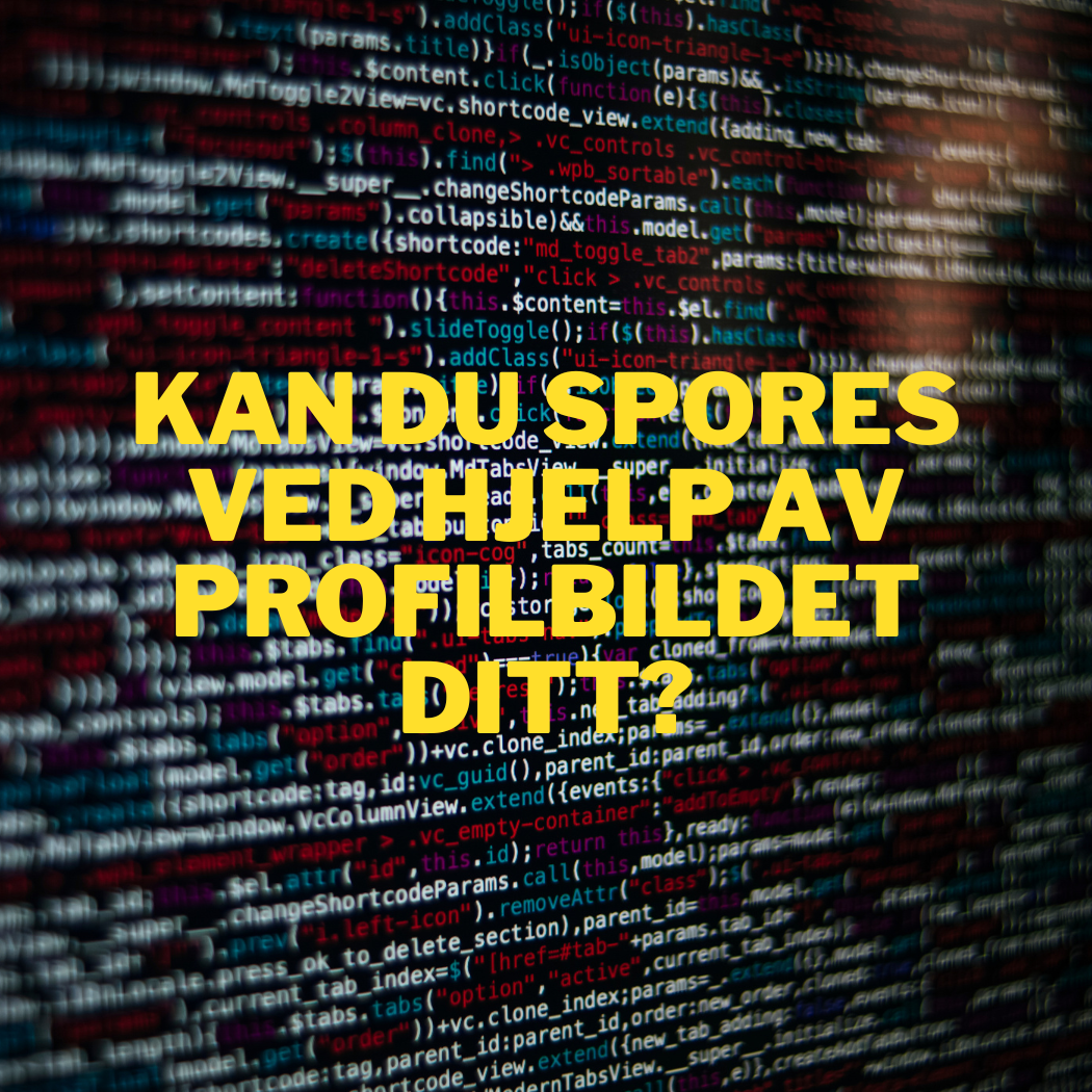 Kan du spores ved hjelp av profilbildet ditt?